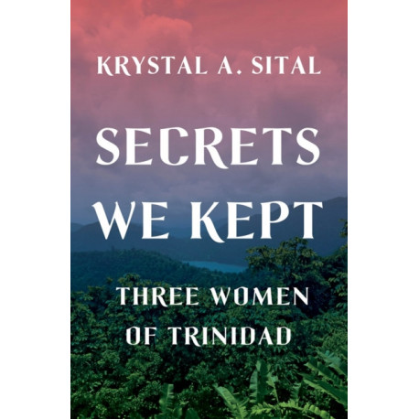 Secrets We Kept: Three Women of Trinidad
