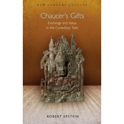 Chaucer's Gifts: Exchange and Value in the Canterbury Tales