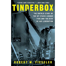 Tinderbox: The Untold Story of the Up Stairs Lounge Fire and the Rise of Gay Liberation
