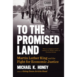 To the Promised Land: Martin Luther King and the Fight for Economic Justice