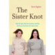 The Sister Knot: Why We Fight, Why We're Jealous, and Why We'll Love Each Other No Matter What
