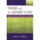 Trauma and the Avoidant Client: Attachment-Based Strategies for Healing