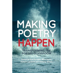 Making Poetry Happen: Transforming the Poetry Classroom