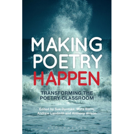 Making Poetry Happen: Transforming the Poetry Classroom