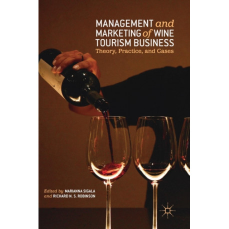Management and Marketing of Wine Tourism Business: Theory, Practice, and Cases