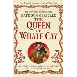 The Queen of Whale Cay: The Extraordinary Story of 'Joe' Carstairs, the Fastest Woman on Water
