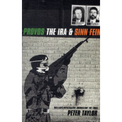 The Provos: The IRA and Sinn Fein