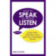How to Speak so People Listen: Grab their attention and get your message heard