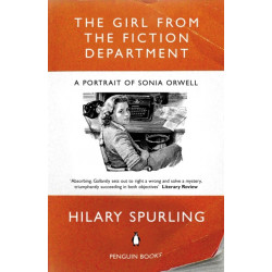 The Girl from the Fiction Department: A Portrait of Sonia Orwell
