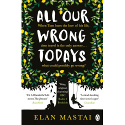 All Our Wrong Todays: A BBC Radio 2 Book Club Choice 2017