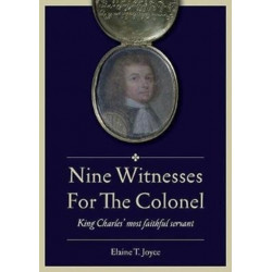 Nine Witnesses for the Colonel: King Charles' Most Faithful Servant