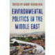 Environmental Politics in the Middle East: Local Struggles, Global Connections
