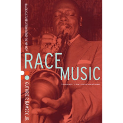 Race Music: Black Cultures from Bebop to Hip-Hop