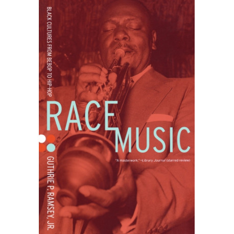 Race Music: Black Cultures from Bebop to Hip-Hop