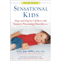 Sensational Kids: Hope and Help for Children with Sensory Processing Disorder (SPD)