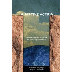 Adaptive Action: Leveraging Uncertainty in Your Organization