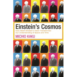 Einstein's Cosmos: How Albert Einstein's Vision Transformed Our Understanding of Space and Time