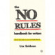 The No Rules Handbook for Writers: (Know the Rules So You Can Break Them)