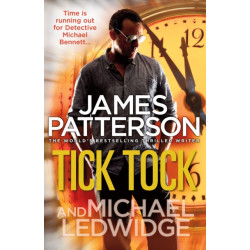 Tick Tock: (Michael Bennett 4). Michael Bennett is running out of time to stop a deadly mastermind