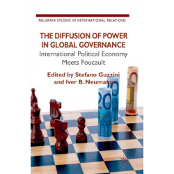 The Diffusion of Power in Global Governance: International Political Economy meets Foucault