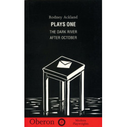 Rodney Ackland: Plays One: The Dark River- After October