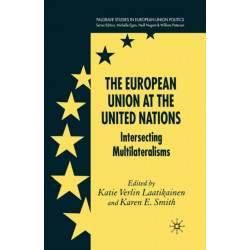 The European Union at the United Nations: Intersecting Multilateralisms