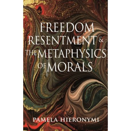 Freedom, Resentment, and the Metaphysics of Morals