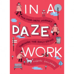 In a Daze Work: A Pick-Your-Path Journey Through the Daily Grind