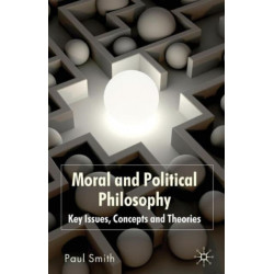 Moral and Political Philosophy: Key Issues, Concepts and Theories