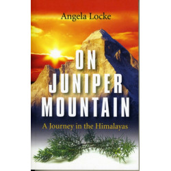 On Juniper Mountain – A Journey in the Himalayas: A Journey in the Himalayas