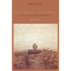 Mourning Sickness: Hegel and the French Revolution