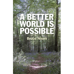 A Better World is Possible, A: What Needs to be Done and How We Can Make it Happen