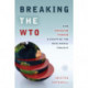 Breaking the WTO: How Emerging Powers Disrupted the Neoliberal Project
