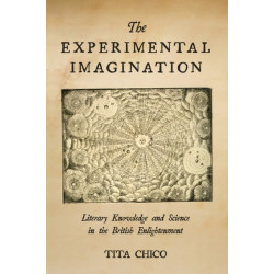 The Experimental Imagination: Literary Knowledge and Science in the British Enlightenment