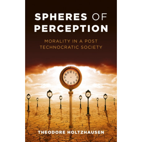 Spheres of Perception: Morality in a Post Technocratic Society