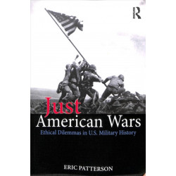 Just American Wars: Ethical Dilemmas in U.S. Military History