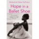 Hope in a Ballet Shoe: Orphaned by war, saved by ballet: an extraordinary true story