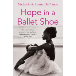 Hope in a Ballet Shoe: Orphaned by war, saved by ballet: an extraordinary true story