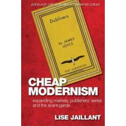 Cheap Modernism: Expanding Markets, Publishers’ Series and the Avant-Garde