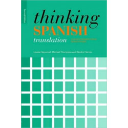 Thinking Spanish Translation: A Course in Translation Method: Spanish to English