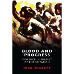 Blood and Progress: Violence in Pursuit of Emancipation