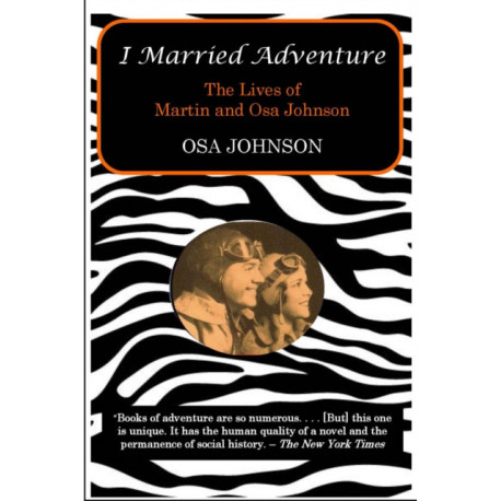 I Married Adventure: The Lives of Martin and Osa Johnson