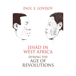 Jihad in West Africa During the Age of Revolutions