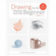 Drawing For the Absolute and Utter Beginner, Revis ed: 15th Anniversary Edition