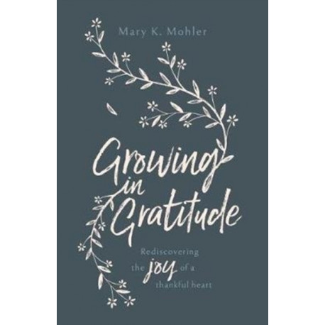 Growing in Gratitude: Rediscovering the Joy of a Thankful Heart