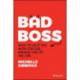 Bad Boss: What to Do if You Work for One, Manage One or Are One