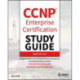 CCNP Enterprise Certification Study Guide: Implementing and Operating Cisco Enterprise Network Core Technologies: Exam 350-401