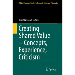 Creating Shared Value – Concepts, Experience, Criticism