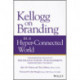 Kellogg on Branding in a Hyper-Connected World