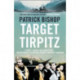Target Tirpitz: X-Craft, Agents and Dambusters - the Epic Quest to Destroy Hitler’s Mightiest Warship